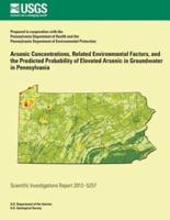 Arsenic Concentrations, Related Environmental Factors, and the Predicted Probability of Elevated Arsenic in Groundwater in Pennsylvania