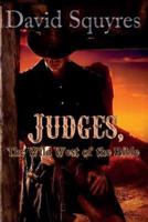 Judges, The Wild West Of The Bible