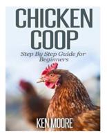 Chicken Coop Step By Step Guide for Beginners