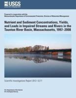 Nutrient and Sediment Concentrations, Yields, and Loads in Impaired Streams and Rivers in the Taunton River Basin, Massachusetts, 1997?2008