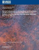 Nutrient Concentrations in Surface Water and Groundwater, and Nitrate Source Iden- Tification Using Stable Isotope Analysis, in the Barnegat Bay-Little Egg Harbor Water- Shed, New Jersey, 2010?11