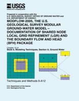 Modflow-2005, the U.S. Geological Survey Modular Ground-Water Model-Documentation of Shared Node Local Grid Refinement (Lgr) and the Boundary Flow and Head (Bfh) Package