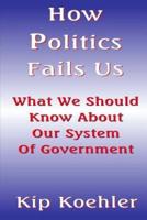 How Politics Fails Us