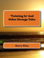 'Twisting In' and Other Strange Tales