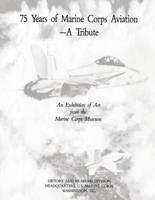 75 Years of Marine Corps Aviation - A Tribute