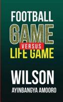 Football Game Versus Life Game