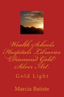 Wealth Schools Hospitals Libraries Diamond Gold Silver Art