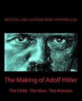 The Making of Adolf Hitler