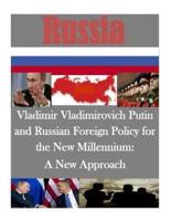 Vladimir Vladimirovich Putin and Russian Foreign Policy for the New Millennium