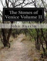 The Stones of Venice Volume II