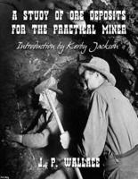 A Study of Ore Deposits for the Practical Miner