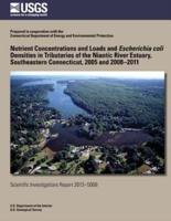 Nutrient Concentrations and Loads and Escherichia Coli Densities in Tributaries of the Niantic River Estuary, Southeastern Connecticut, 2005 and 2008?2011