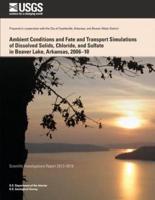Ambient Conditions and Fate and Transport Simulations of Dissolved Solids, Chloride, and Sulfate in Beaver Lake, Arkansas, 2006?10