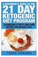 A Beginner's Guide to the 21 Day Ketogenic Diet Program