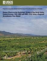 Human Effects on the Hydrologic System of the Verde Valley, Central Arizona, 1910? 2005 and 2005?2110, Using a Regional Groundwater Flow Model