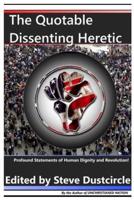 The Quotable Dissenting Heretic