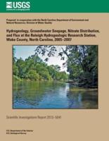 Hydrogeology, Groundwater Seepage, Nitrate Distribution, and Flux at the Raleigh Hydrogeologic Research Station, Wake County, North Carolina, 2005?2007