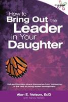 How to Bring Out the Leader in Your Daughter