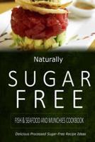 Naturally Sugar-Free - Fish & Seafood and Munchies Cookbook