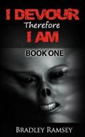 I Devour, Therefore I Am - Book 1