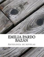 Emilia Pardo Bazan, Antologia De Novelas