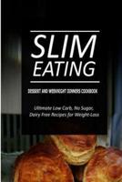 Slim Eating - Dessert and Weeknight Dinners Cookbook