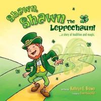 Shawn, Shawn the Leprechaun!