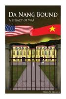 Da Nang Bound -- A Legacy of War