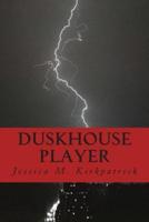 Duskhouse Player