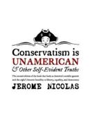 Conservatism is Un-American: And Other Self-Evident Truths