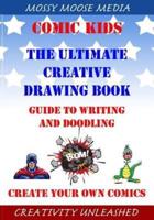 Comic Kids The Ultimate Creative Drawing Book