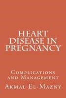 Heart Disease in Pregnancy: Complications and Management