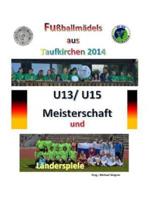 Fußballmädels Aus Taufkirchen 2014 -- U13/ U15 Meisterschaft Und Länderspiele