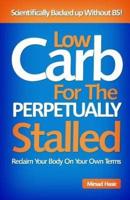 Low Carb for the Perpetually Stalled