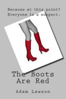 The Boots Are Red