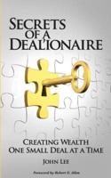 Secrets of a Deal'ionaire: Creating Wealth One Small Deal at a Time