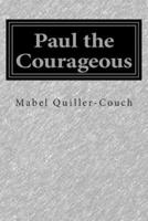 Paul the Courageous