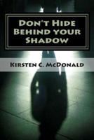 Don't Hide Behind Your Shadow