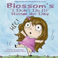 Blossom's I Didn't Do It! Hiccum-Ups Day