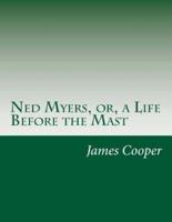 Ned Myers, or, a Life Before the Mast