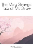 The Very Strange Tale of Mr Straw