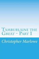 Tamburlaine the Great - Part 1