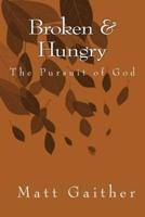 Broken and Hungry the Pursuit of God