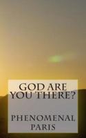 God Are You There?