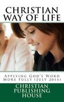 CHRISTIAN WAY OF LIFE Applying God's Word More Fully (July 2014)
