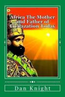 Africa the Mother and Father of Civilazation Today