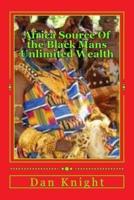 Africa Source of the Black Mans Unlimited Wealth