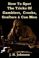 How To Spot The Tricks Of Gamblers, Crooks, Grafters & Con Men