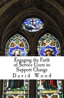 Engaging the Faith of Service Users to Support Change