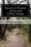 Slavery's Passed Away and Other Songs